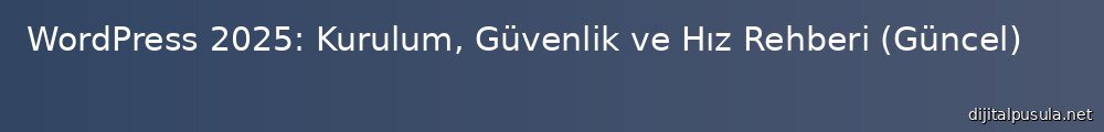 wordpress-2025-kurulum-guvenlik-ve-hz-rehberi-guncel_1000x120.jpg