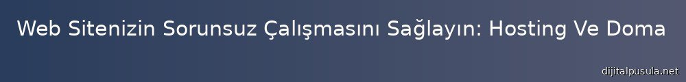 web-sitenizin-sorunsuz-calsmasn-saglayn-hosting-ve-domain-rehberi_1000x120.jpg