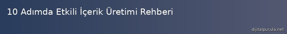 10-admda-etkili-icerik-uretimi-rehberi_1000x120.jpg