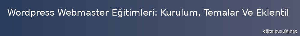 wordpress-webmaster-egitimleri-kurulum-temalar-ve-eklentiler_1000x120.jpg