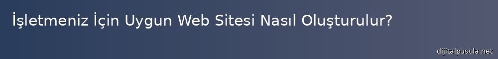 isletmeniz-icin-uygun-web-sitesi-nasl-olusturulur_1000x120.jpg