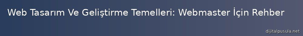 web-tasarm-ve-gelistirme-temelleri-webmaster-icin-rehber_1000x120.jpg