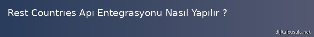 rest-countres-ap-entegrasyonu-nasl-yaplr_1000x120.jpg