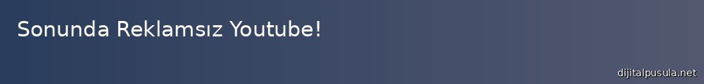 sonunda-reklamsz-youtube_1000x120.jpg