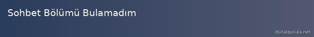 sohbet-bolumu-bulamadm_1000x120.jpg