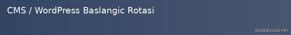 cms-wordpress-baslangic-rotasi_1000x120.jpg