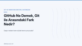 github-ne-demek-git-ile-arasindaki-fark-nedir.jpg