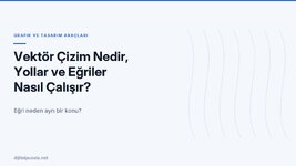 vektor-cizim-nedir-yollar-ve-egriler-nasil-calisir.jpg