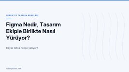 figma-nedir-tasarim-ekiple-birlikte-nasil-yuruyor.jpg