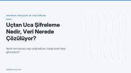 uctan-uca-sifreleme-nedir-veri-nerede-cozuluyor.jpg