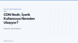cdn-nedir-icerik-kullaniciya-nereden-ulasiyor.jpg