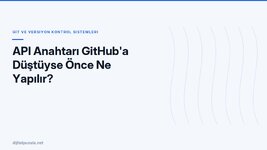 api-anahtari-github-a-dustuyse-once-ne-yapilir.jpg