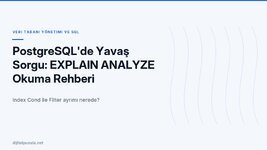 postgresql-de-yavas-sorgu-explain-analyze-okuma-rehberi.jpg