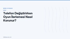 telefon-degistirirken-oyun-ilerlemesi-nasil-korunur.jpg