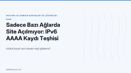 sadece-bazi-aglarda-site-acilmiyor-ipv6-aaaa-kaydi-teshisi.jpg