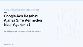 google-ads-hesabini-ajansa-sifre-vermeden-nasil-acarsiniz.jpg