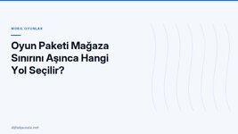 oyun-paketi-magaza-sinirini-asinca-hangi-yol-secilir.jpg