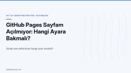github-pages-sayfam-acilmiyor-hangi-ayara-bakmali.jpg