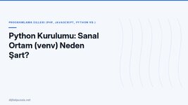 python-kurulumu-sanal-ortam-venv-neden-sart.jpg