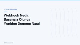 webhook-nedir-basarisiz-olunca-yeniden-deneme-nasil-kurulur.jpg