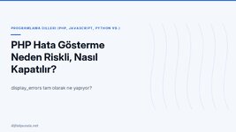 php-hata-gosterme-neden-riskli-nasil-kapatilir.jpg