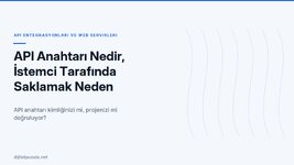 api-anahtari-nedir-istemci-tarafinda-saklamak-neden-risklidir.jpg