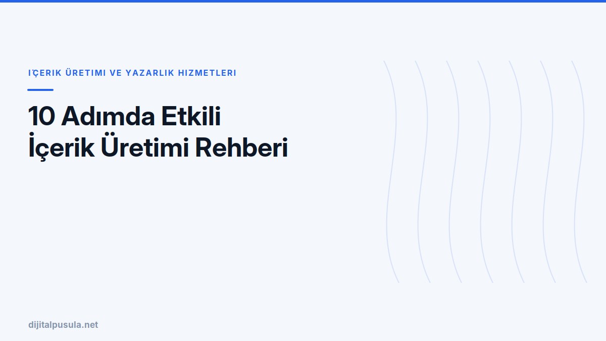 10-adimda-etkili-icerik-uretimi-rehberi.jpg