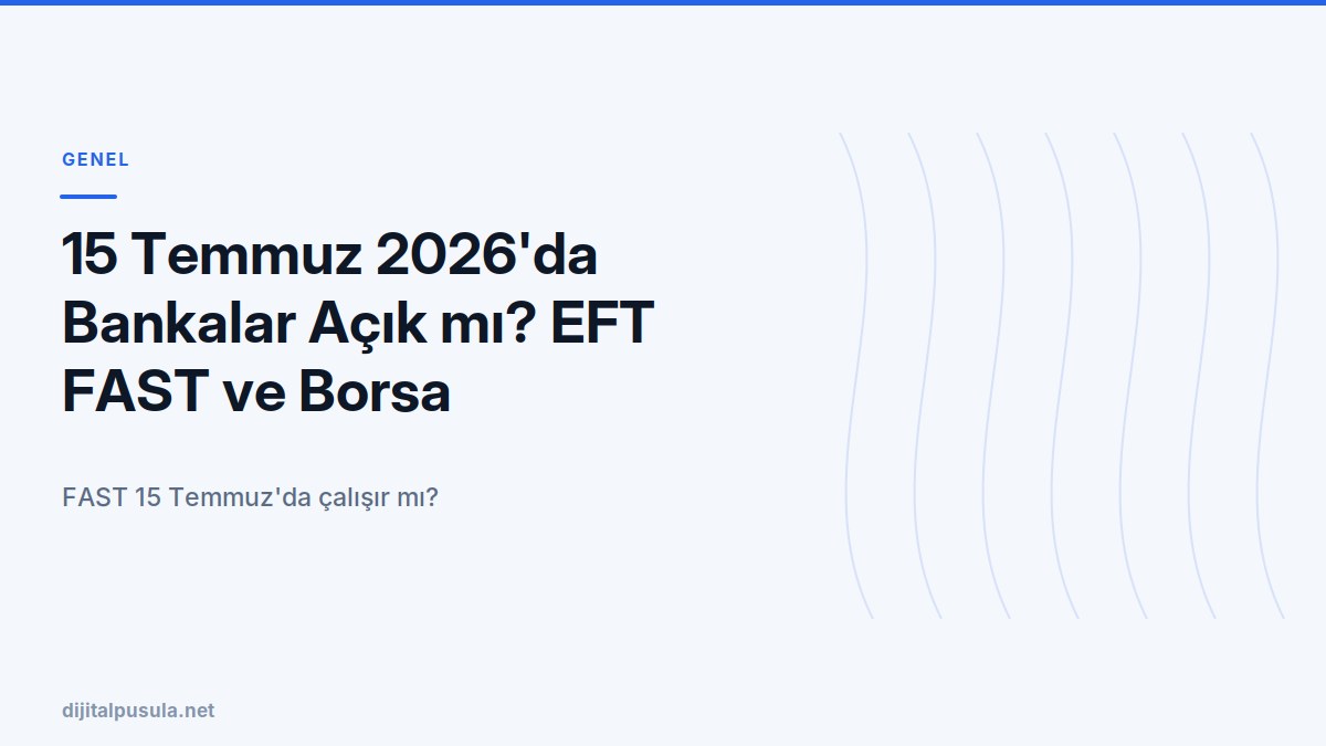 15-temmuz-2026-da-bankalar-acik-mi-eft-fast-ve-borsa.jpg
