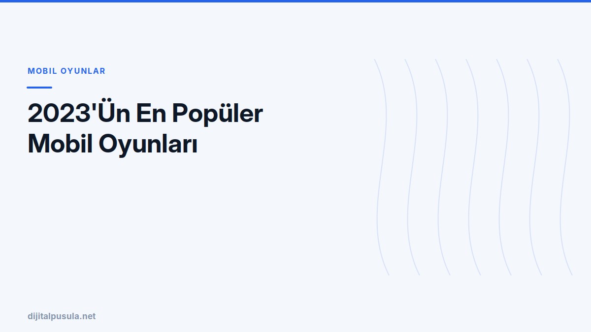2023-un-en-populer-mobil-oyunlari.jpg
