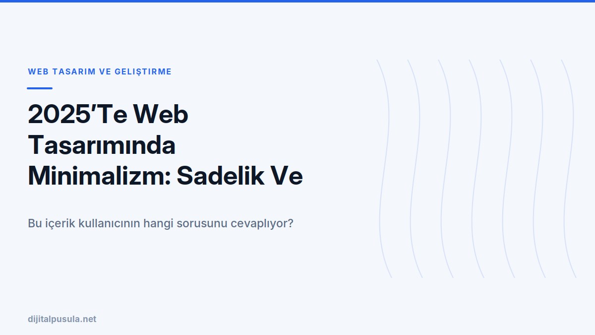 2025-te-web-tasariminda-minimalizm-sadelik-ve-islevsellik-nasil-dengel.jpg