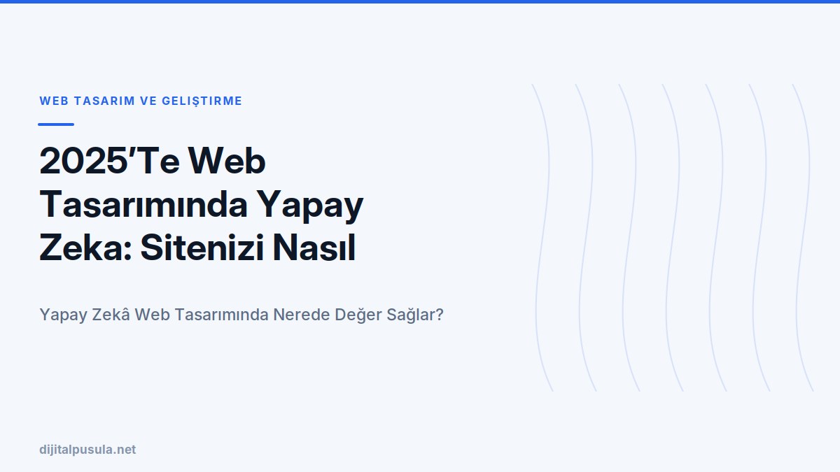 2025-te-web-tasariminda-yapay-zeka-sitenizi-nasil-donusturecek.jpg