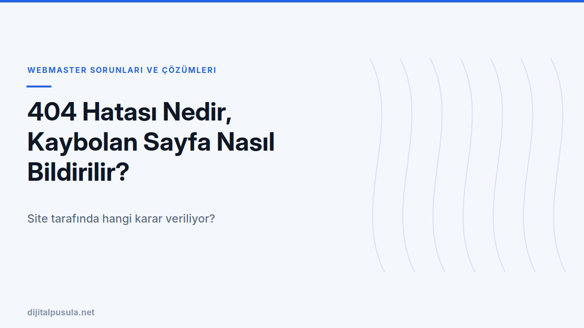 404-hatasi-nedir-kaybolan-sayfa-nasil-bildirilir.jpg