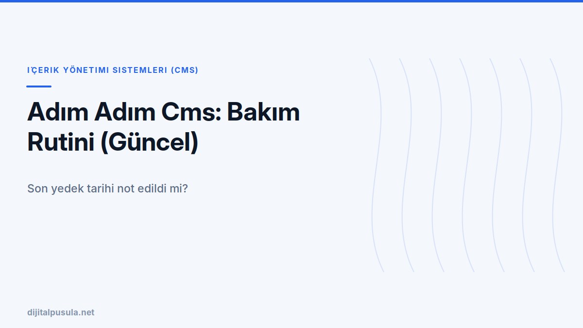 adim-adim-cms-bakim-rutini-guncel.jpg