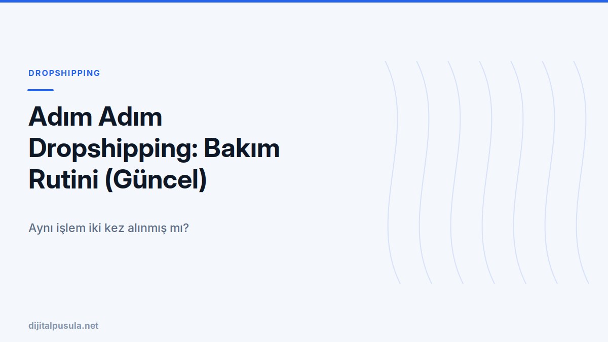 adim-adim-dropshipping-bakim-rutini-guncel.jpg