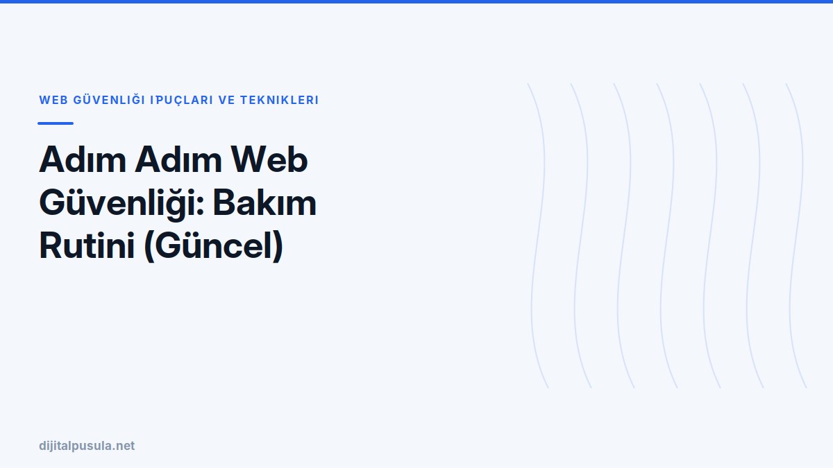 adim-adim-web-guvenligi-bakim-rutini-guncel.jpg