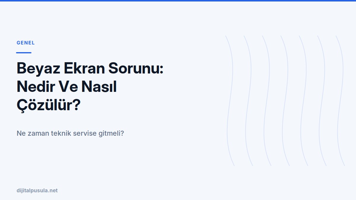 beyaz-ekran-sorunu-nedir-ve-nasil-cozulur.jpg