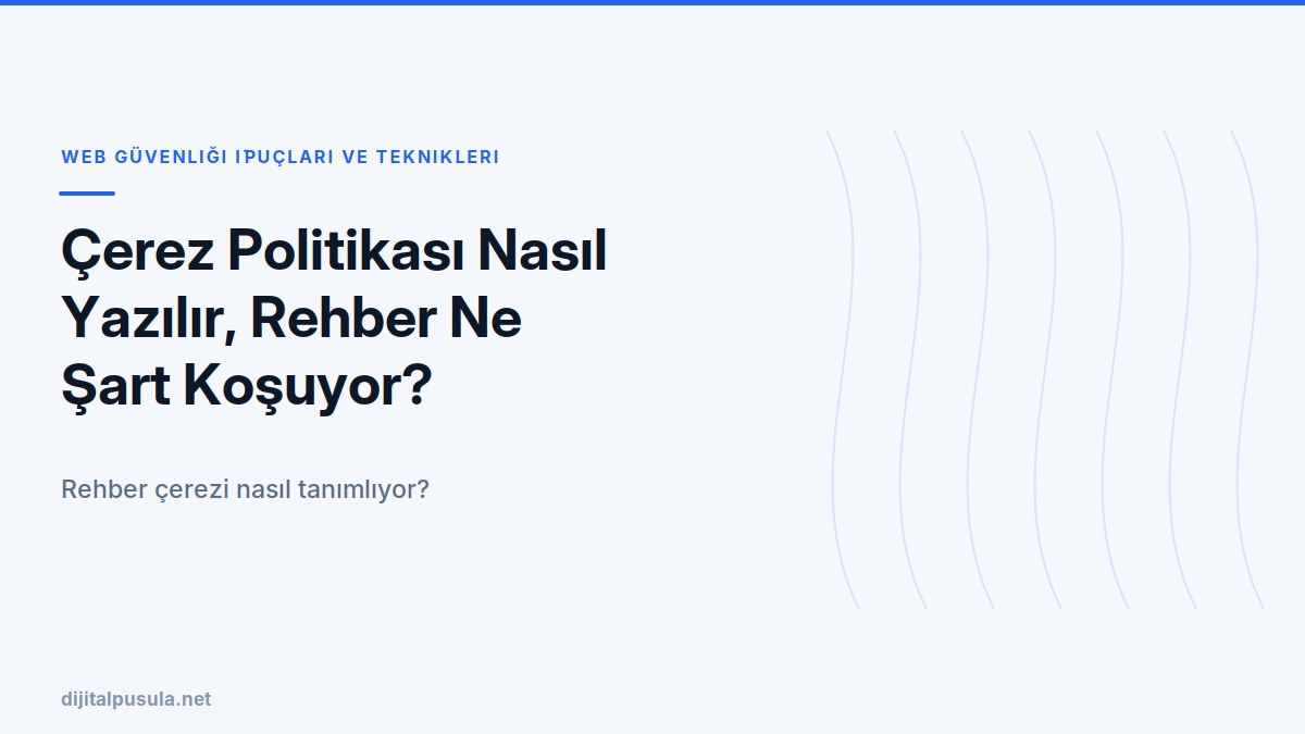 cerez-politikasi-nasil-yazilir-rehber-ne-sart-kosuyor.jpg