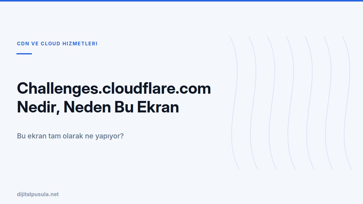 challenges-cloudflare-com-nedir-neden-bu-ekran-cikiyor.jpg