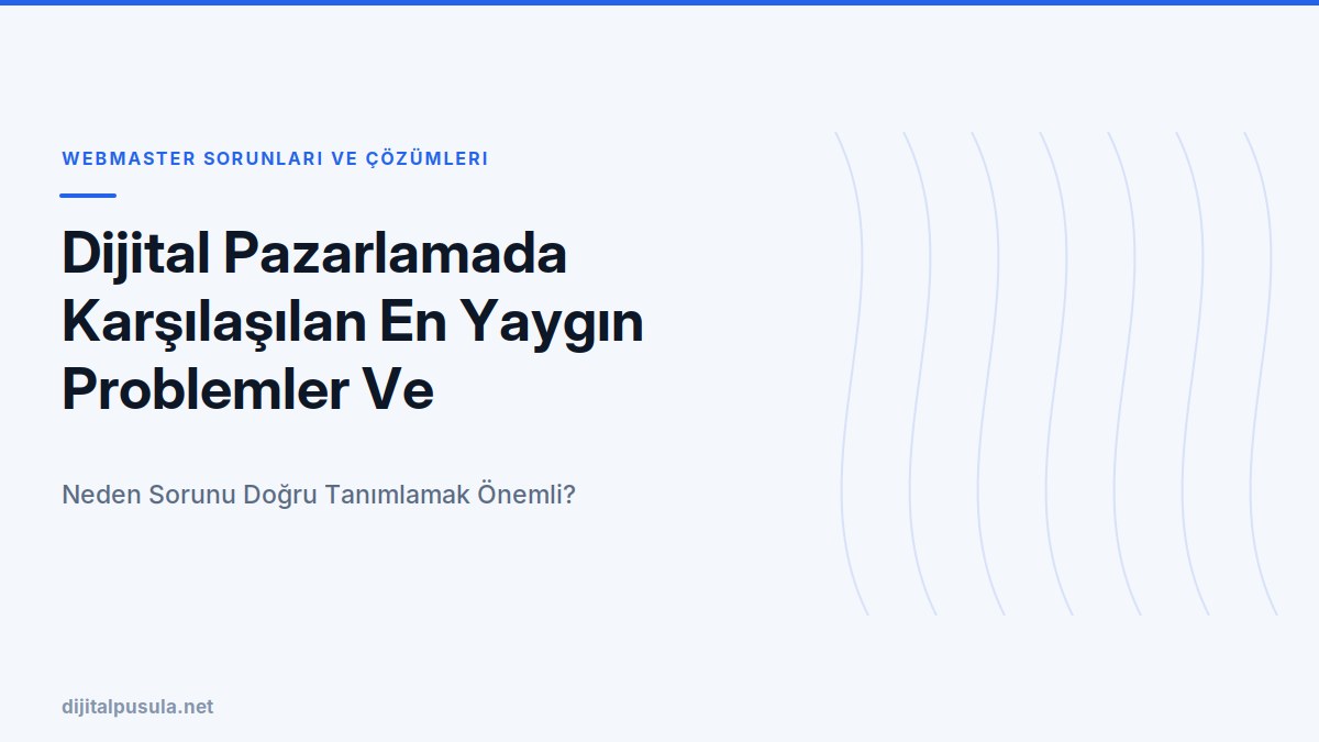 dijital-pazarlamada-karsilasilan-en-yaygin-problemler-ve-cozumleri.jpg