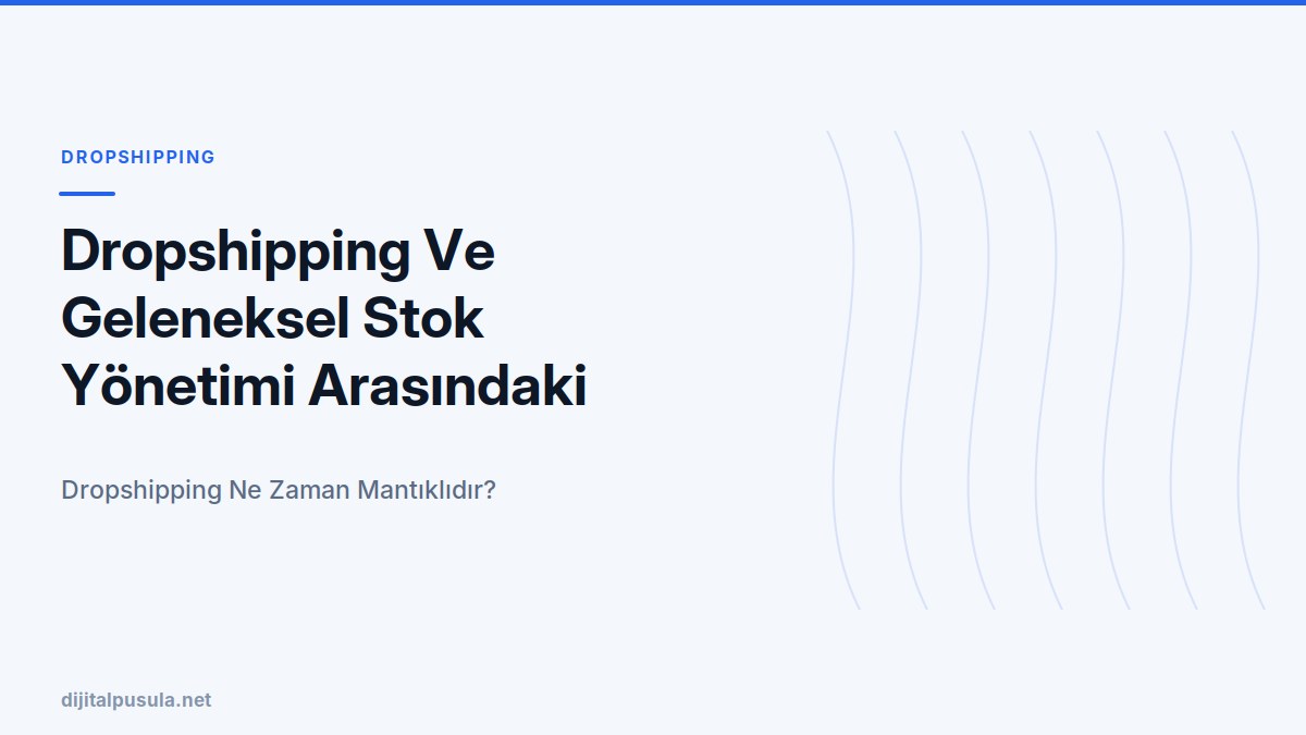 dropshipping-ve-geleneksel-stok-yonetimi-arasindaki-farklar.jpg