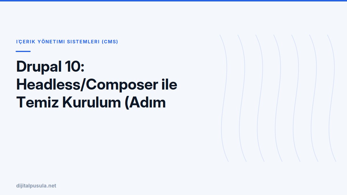 drupal-10-headless-composer-ile-temiz-kurulum-adim-adim.jpg