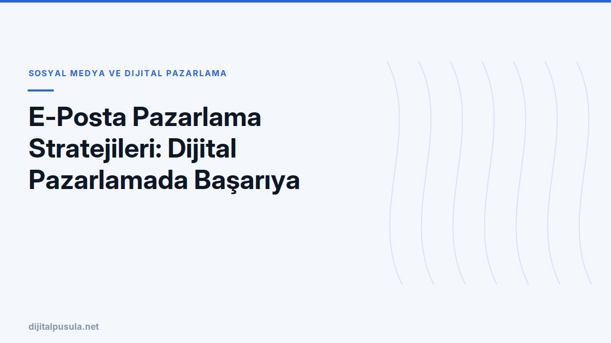 e-posta-pazarlama-stratejileri-dijital-pazarlamada-basariya-ulasmanin.jpg