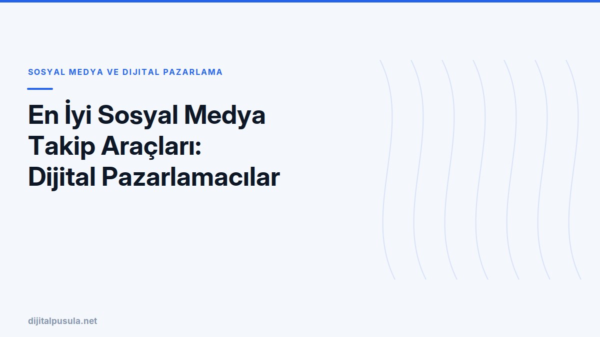 en-iyi-sosyal-medya-takip-araclari-dijital-pazarlamacilar-icin-kapsaml.jpg