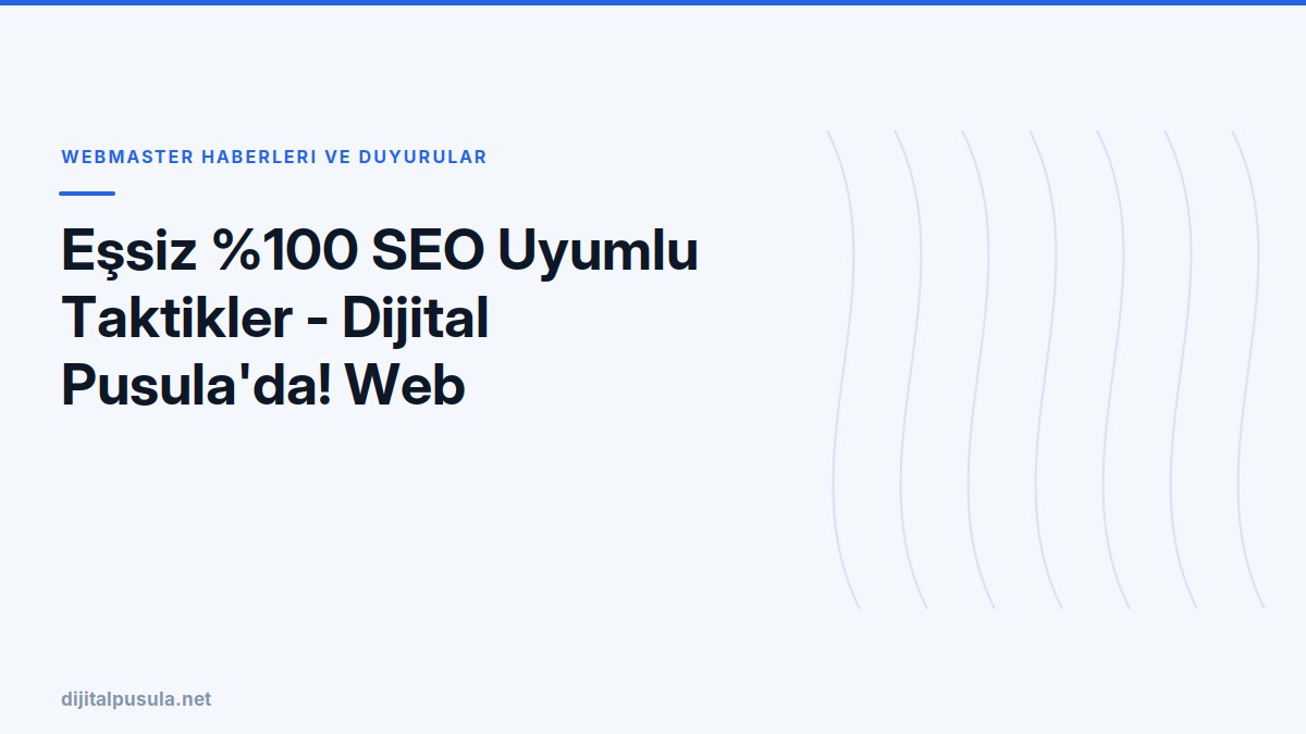 essiz-100-seo-uyumlu-taktikler-dijital-pusula-da-web-trafiginizi-artir.jpg