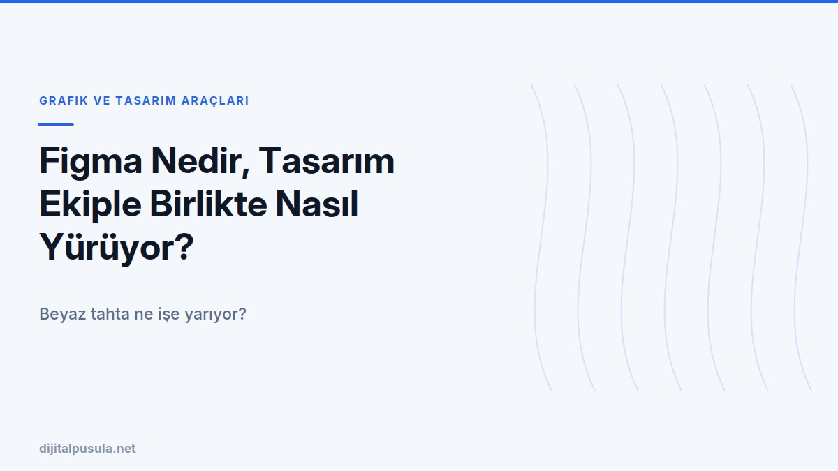 figma-nedir-tasarim-ekiple-birlikte-nasil-yuruyor.jpg