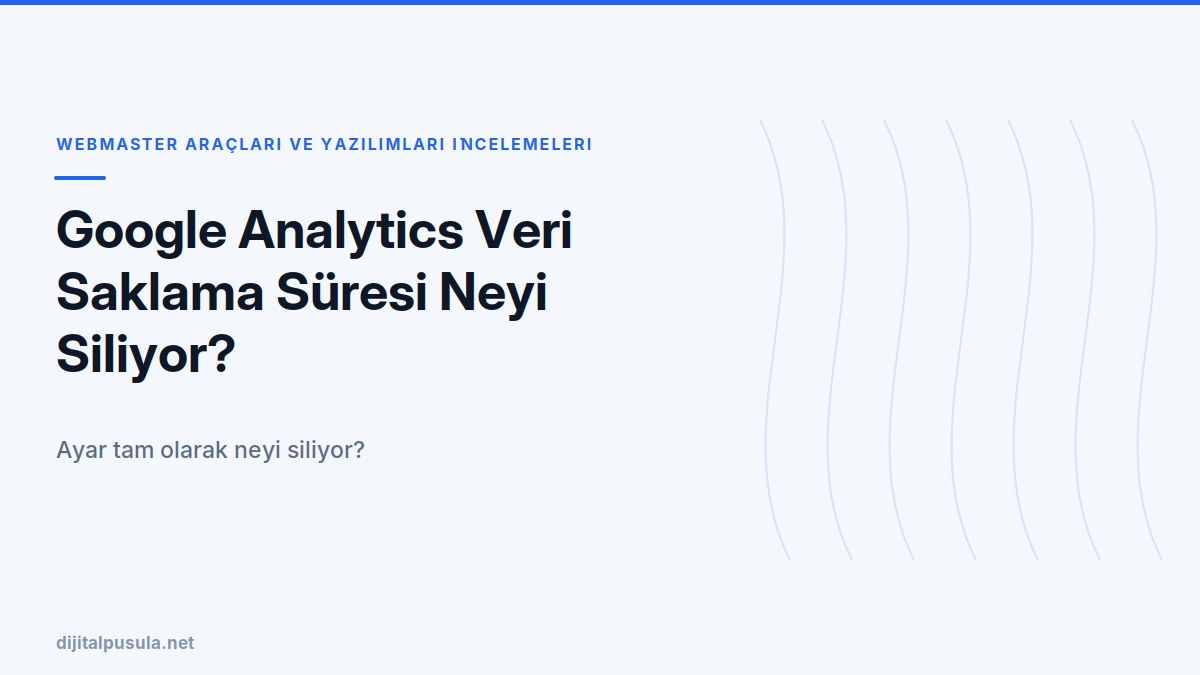 google-analytics-veri-saklama-suresi-neyi-siliyor.jpg