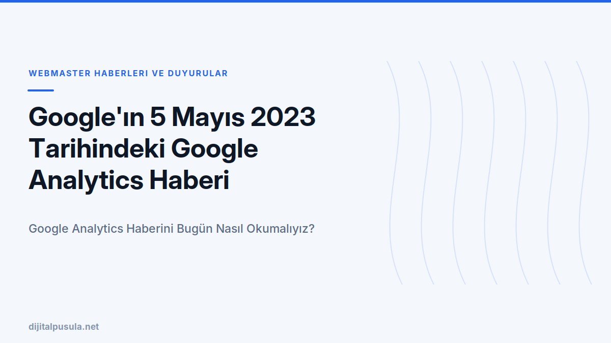 google-in-5-mayis-2023-tarihindeki-google-analytics-haberi.jpg