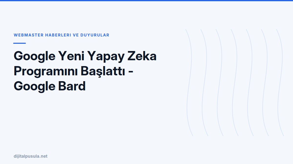 google-yeni-yapay-zeka-programini-baslatti-google-bard.jpg