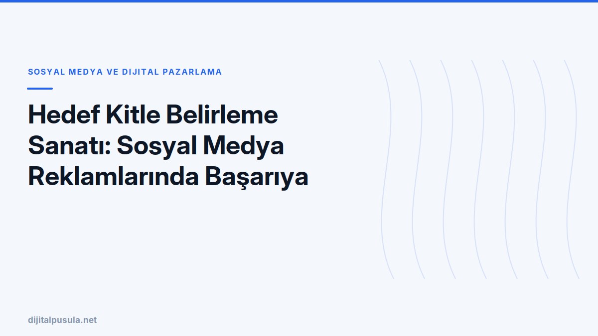 hedef-kitle-belirleme-sanati-sosyal-medya-reklamlarinda-basariya-ulasm.jpg