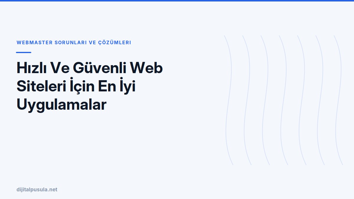 hizli-ve-guvenli-web-siteleri-icin-en-iyi-uygulamalar.jpg